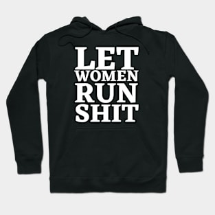 Let Women Run Shit Hoodie